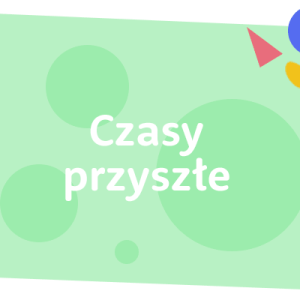 Czasy Przyszłe - kurs online + 5 x spotkań online